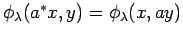 $ \phi_{\lambda}(a^*x,y)=\phi_{\lambda}(x,ay)$