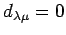 $ d_{\lambda\mu }=0$