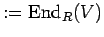 $ :={\rm End}_{R}{(V)}$