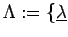 $\displaystyle \Lambda :=\{ {\underline{\lambda}}$