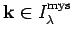 $ {\bf k}\in I_{\lambda}^{\rm mys}$