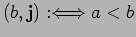 $\displaystyle (b, {\bf j}) :\Longleftrightarrow a < b$