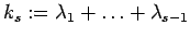 $ k_s:=\lambda_1 + \ldots + \lambda_{s-1}$