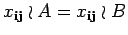 $ x_{{\bf i} {\bf j}}\wr A=x_{{\bf i} {\bf j}}\wr B$