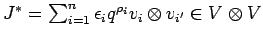 $ {J}^*=\sum_{i=1}^n\epsilon_iq^{\rho_i}v_{i}\otimes v_{i'}
\in V\otimes V$