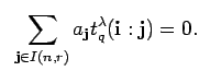 $\displaystyle \;\;
\sum_{{\bf j}\in I(n,r)} a_{{\bf j}}t_q^{\lambda}({\bf i}:{\bf j})=0. $