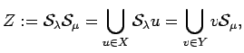 $\displaystyle Z:={\cal S}_{\lambda}{\cal S}_{\mu} =
\bigcup_{u\in X}{\cal S}_{\lambda}u=\bigcup_{v\in Y}v{\cal S}_{\mu} , $