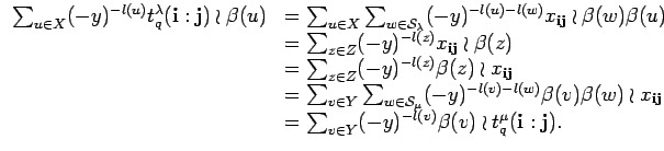 $\displaystyle \begin{array}{rl}
\sum_{u \in X}(-y)^{-l(u)}t_q^{\lambda}({\bf i...
...um_{v\in Y} (-y)^{-l(v)}\beta (v)\wr t_q^{\mu}({\bf i}:{\bf j}).
\end{array}
$