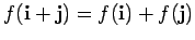 $ f({\bf i}+{\bf j})=
f({\bf i})+f({\bf j})$