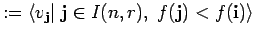 $\displaystyle :=
\left< v_{{\bf j}}\vert\;{\bf j} \in I(n,r) , \; f({\bf j})<
f({\bf i})\right> \; \;$