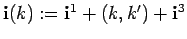 $ {\bf i}(k):={\bf i}^1 + (k,k') + {\bf i}^3$