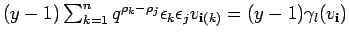 $ (y-1)\sum_{k=1}^nq^{\rho_k-\rho_j}\epsilon_k\epsilon_j
v_{{\bf i}(k)} =(y-1)\gamma_l(v_{{\bf i}})$