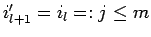 $ i_{l+1}'=i_l=:j\leq m$