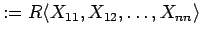 $ :=R\langle X_{1 1},X_{1 2}, \ldots , X_{n n}\rangle$