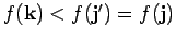 $ f({\bf k})<f({\bf j}')=f({\bf j})$