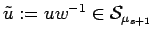 $ \tilde u:=uw^{-1}\in {\cal S}_{\mu _{s+1}}$