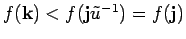 $ f({\bf k})< f({\bf j}\tilde u^{-1})=
f({\bf j})$