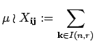 $\displaystyle \mu \wr X_{{\bf i} {\bf j}} :=\sum_{{\bf k}\in I(n,r)}$