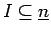 $ I\subseteq \underline{n}$