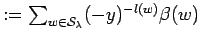 $ :=\sum_{w \in {\cal S}_{\lambda}} (-y)^{-l(w)}\beta(w)$