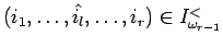 $ (i_1,\ldots , \hat{i_l},\ldots ,i_r) \in
I_{\omega_{r-1}}^{<}$