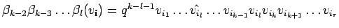 $ \beta_{k-2}\beta_{k-3} \ldots \beta_l(v_{{\bf i}})=q^{k-l-1}
v_{i_1}\ldots \hat{v_{i_l}}\ldots v_{i_{k-1}}
v_{i_l}v_{i_k}v_{i_{k+1}}\ldots
v_{i_r}$