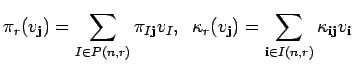 $\displaystyle \pi_r(v_{{\bf j}})=\sum_{I \in P({n},{r})}\pi_{I{\bf j}}v_{I},\;\...
...(v_{{\bf j}})=\sum_{{\bf i} \in I(n,r)}
\kappa_{{\bf i}{\bf j}}v_{{\bf i}}\;\;$