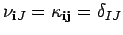 $ \nu_{{\bf i}J}=\kappa_{{\bf i}{\bf j}}=
\delta_{IJ}$