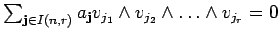 $ \sum_{{\bf j}\in I(n,r)}a_{{\bf j}}
v_{j_1} \wedge v_{j_2}\wedge \ldots \wedge v_{j_r} = 0 $