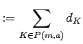 $\displaystyle :=\sum_{K\in P({m},{a})} d_K $