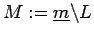 $ M:=\underline{m}\backslash L$